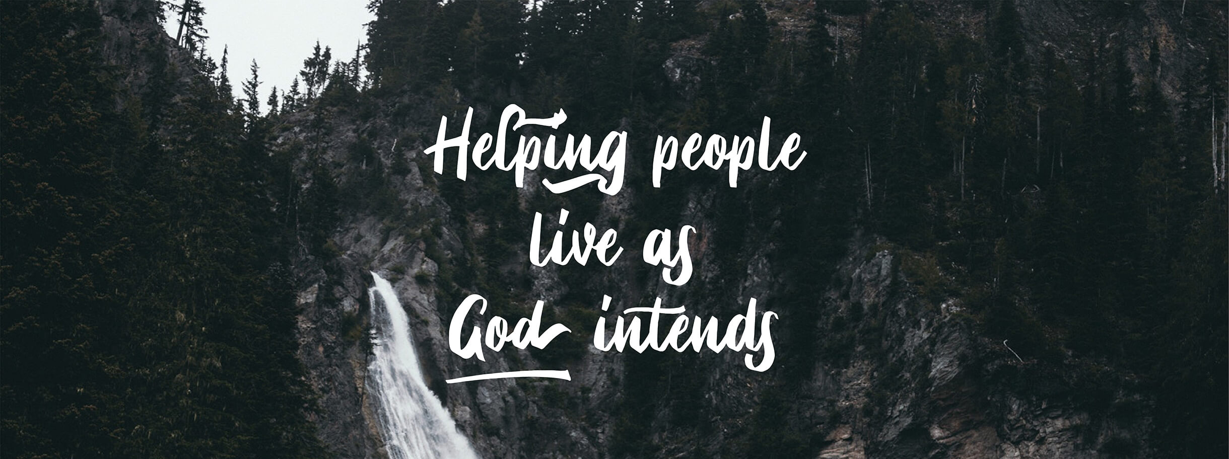 Helping people live as God intends